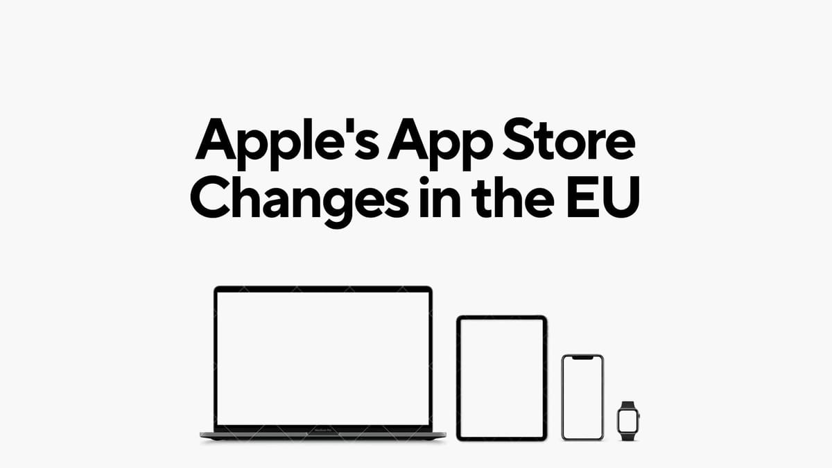 Apple's App Store Changes in the EU: What You Need to Know