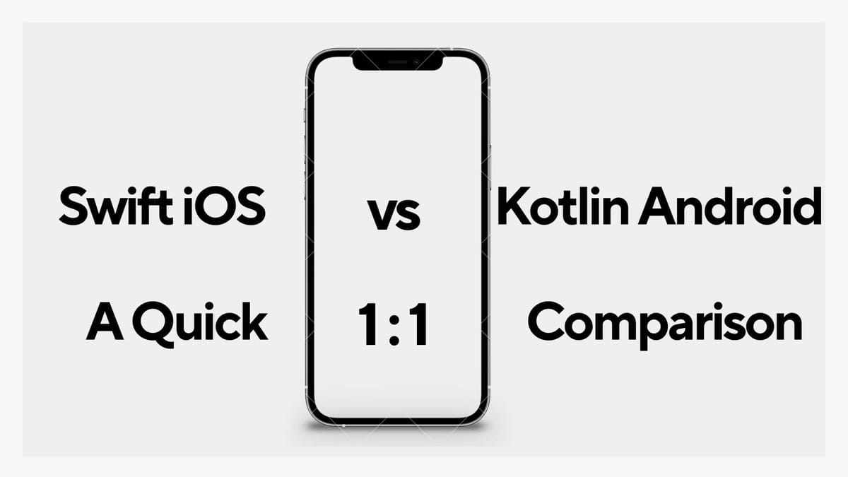 Swift iOS vs Kotlin Android: A Quick Comparison