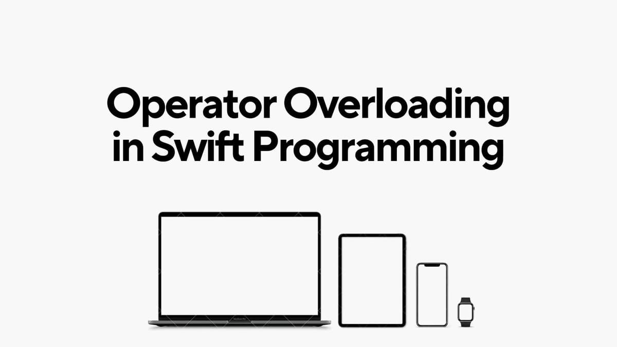 Operator Overloading in Swift