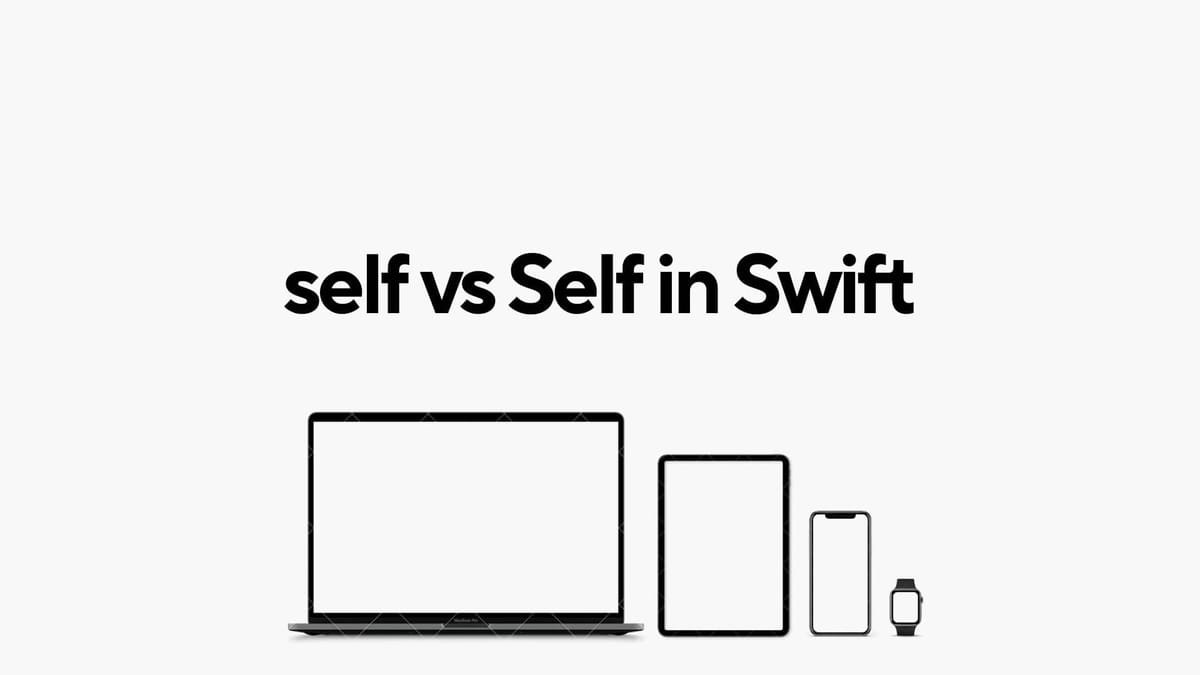 self vs Self in Swift