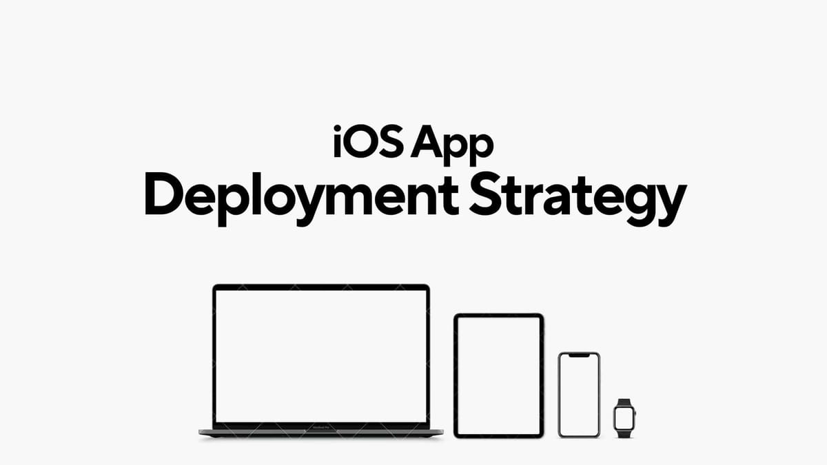 iOS App Deployment Strategies