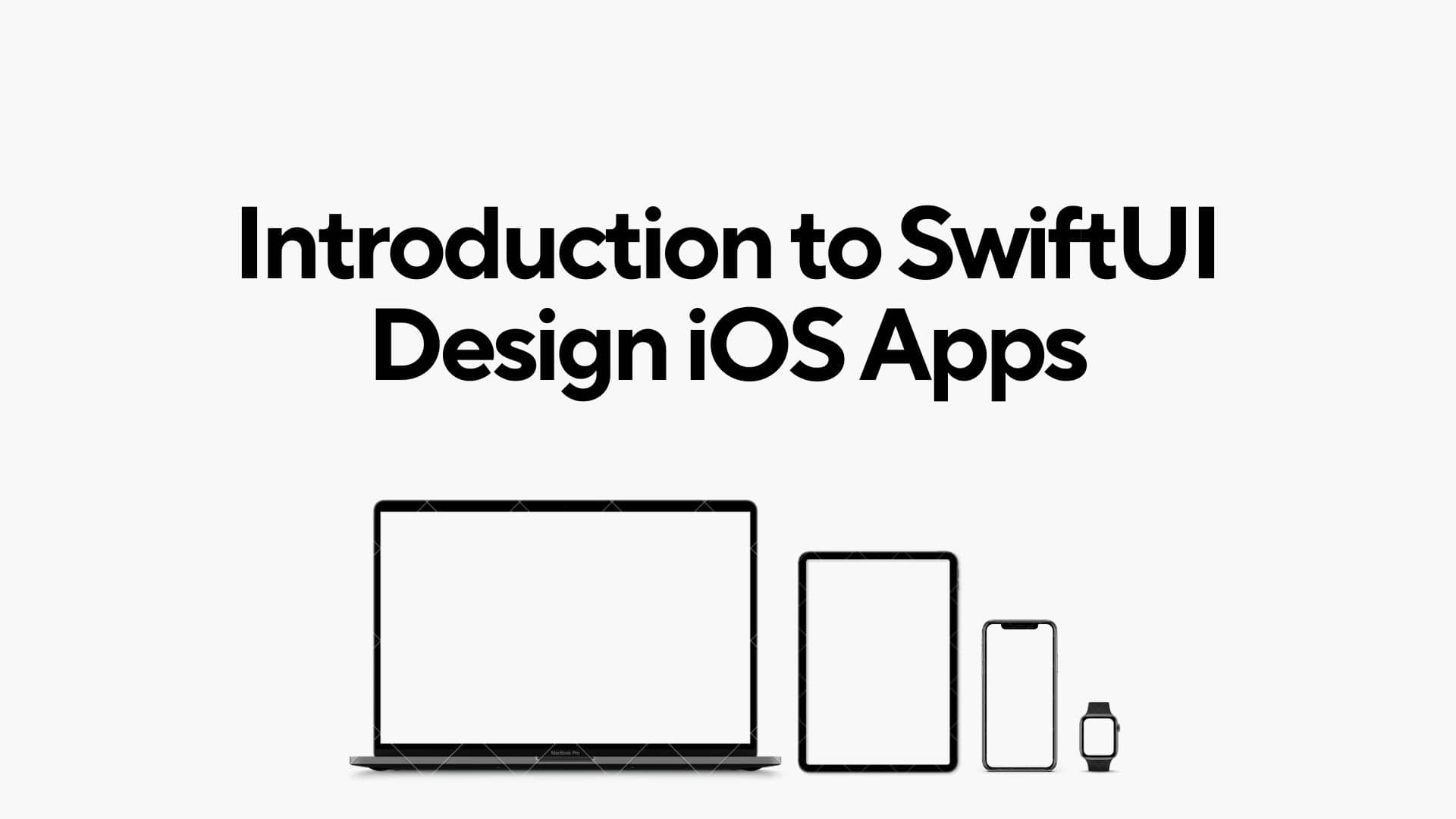 Introduction to SwiftUI - Design iOS Apps