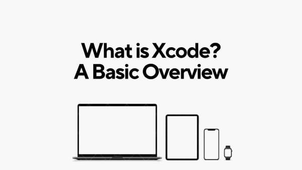 What is Xcode: A Basic Overview