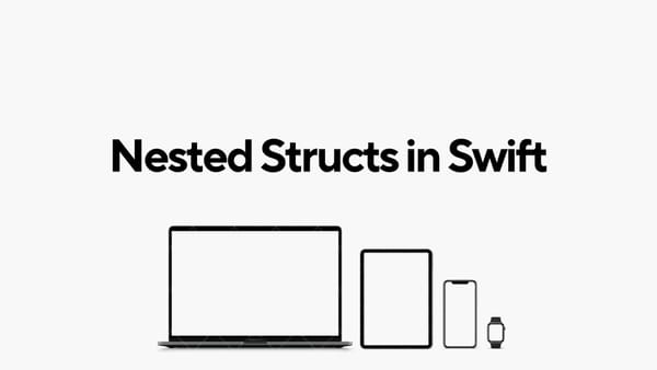 Nested Structs in Swift: A Guide for Beginners