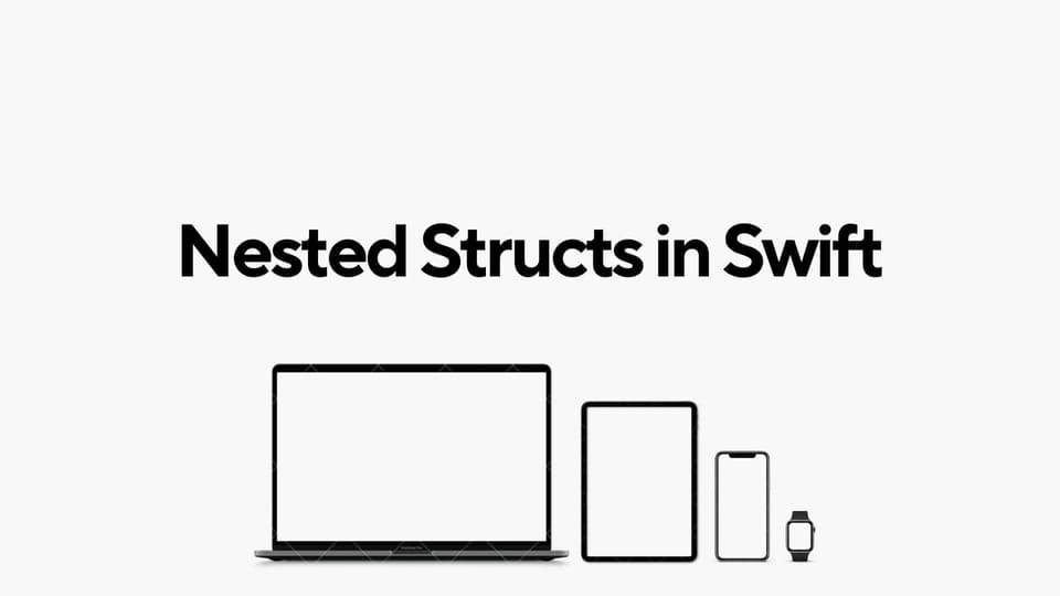 Nested Structs in Swift: A Guide for Beginners